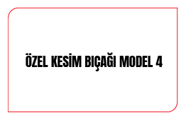 Özel Kesim Bıçağı Model 4