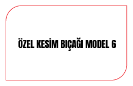 Özel Kesim Bıçağı Model 6