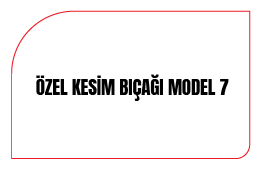 Özel Kesim Bıçağı Model 7