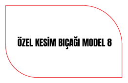 Özel Kesim Bıçağı Model 8