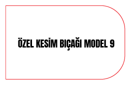 Özel Kesim Bıçağı Model 9