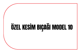 Özel Kesim Bıçağı Model 10