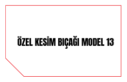 Özel Kesim Bıçağı Model 13